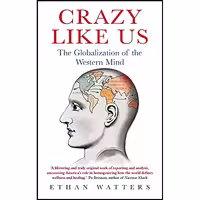 کتاب زبان اصلی Crazy Like Us اثر Ethan Watters انتشارات Robinson Publishing