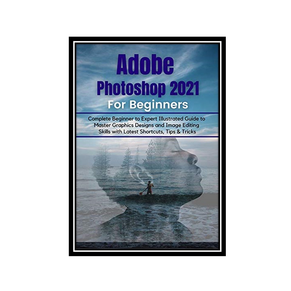 کتاب Adobe Photoshop 2021 for Beginners by Demystified-Tech