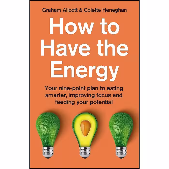 کتاب زبان اصلی How To Have The Energy اثر Colette Heneghan and Graham Allcott