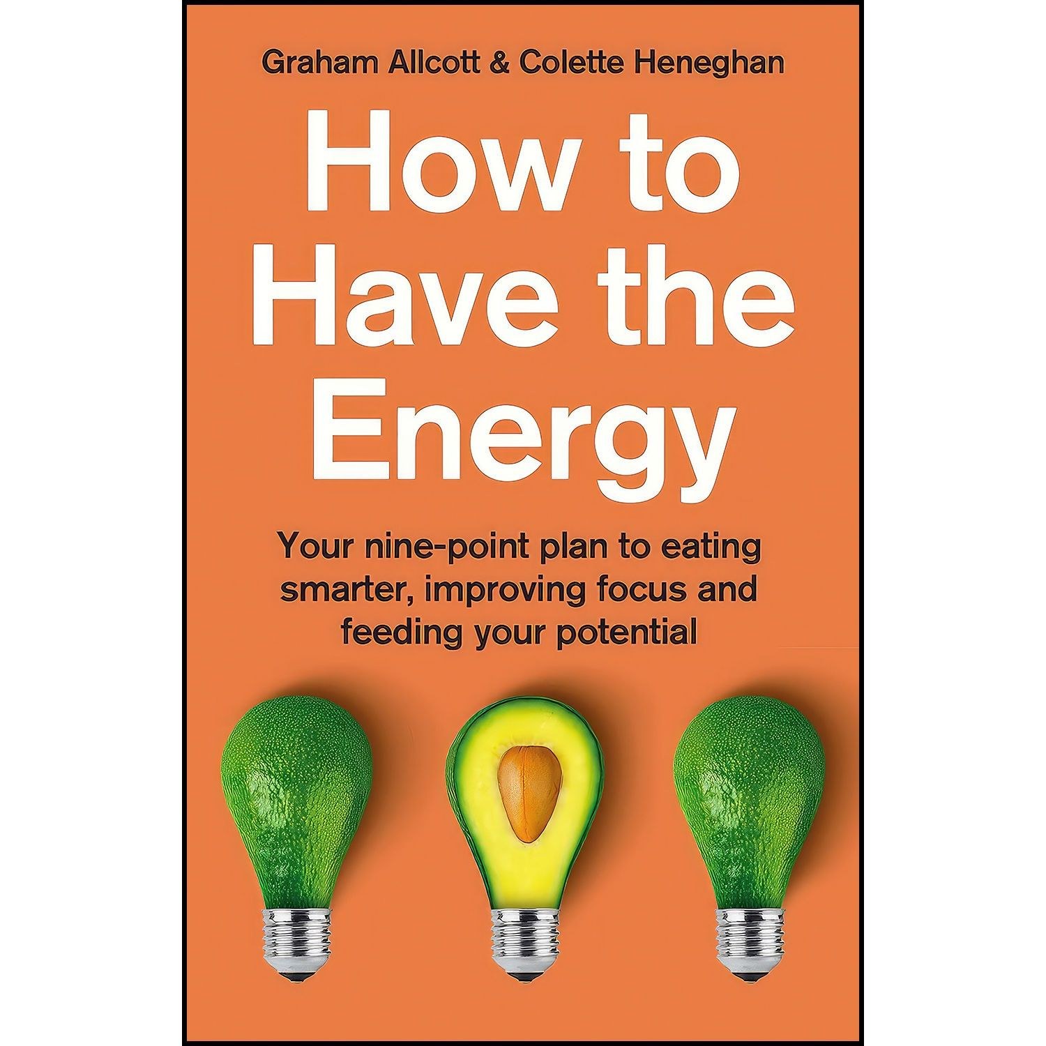 کتاب زبان اصلی How To Have The Energy اثر Colette Heneghan and Graham Allcott