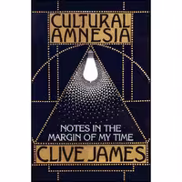 کتاب زبان اصلی Cultural Amnesia اثر Clive James انتشارات Picador