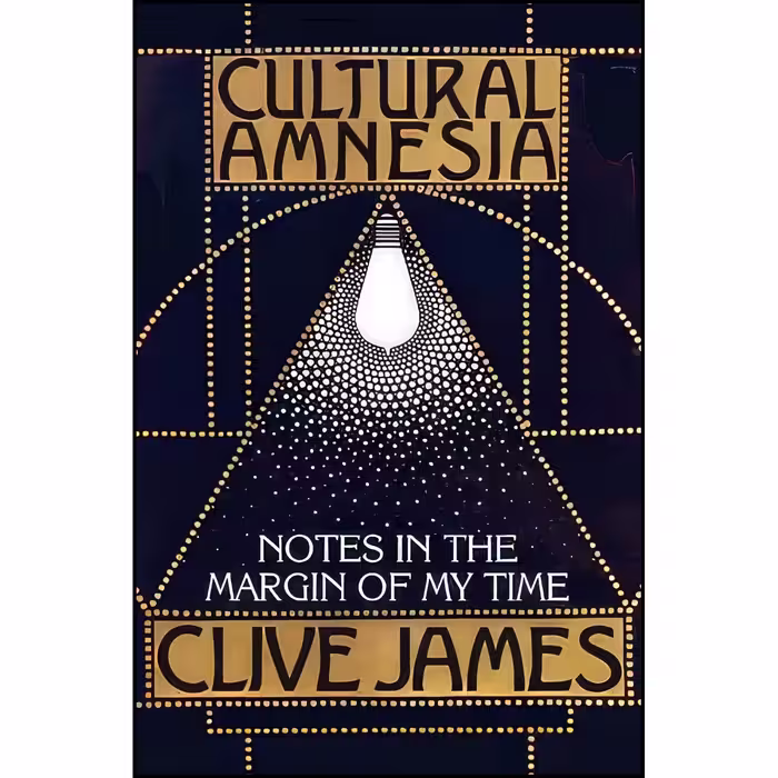 کتاب زبان اصلی Cultural Amnesia اثر Clive James انتشارات Picador