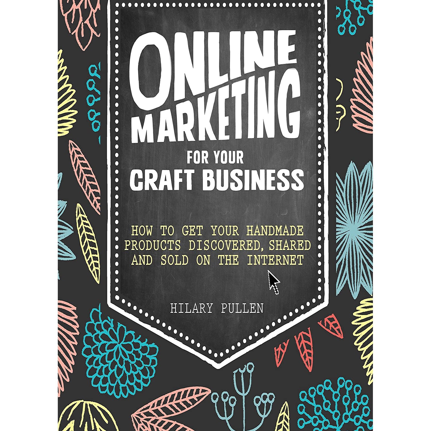 کتاب زبان اصلی Online Marketing for Your Craft Business اثر Hilary Pullen