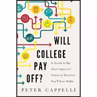کتاب زبان اصلی Will College Pay Off اثر Peter Cappelli انتشارات PublicAffairs