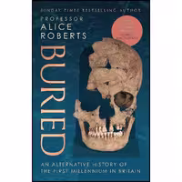 کتاب زبان اصلی Buried اثر Alice Roberts انتشارات Simon  Schuster Ltd
