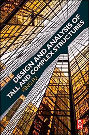 󾕇 دانلود کتاب - Fu F., Design and Analysis of Tall and Complex Structures, 2018 - دانلود کتاب های دانشگاهی