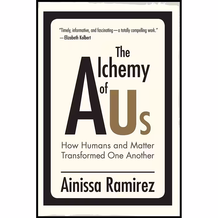 کتاب زبان اصلی The Alchemy of Us اثر Ainissa Ramirez انتشارات The MIT Press