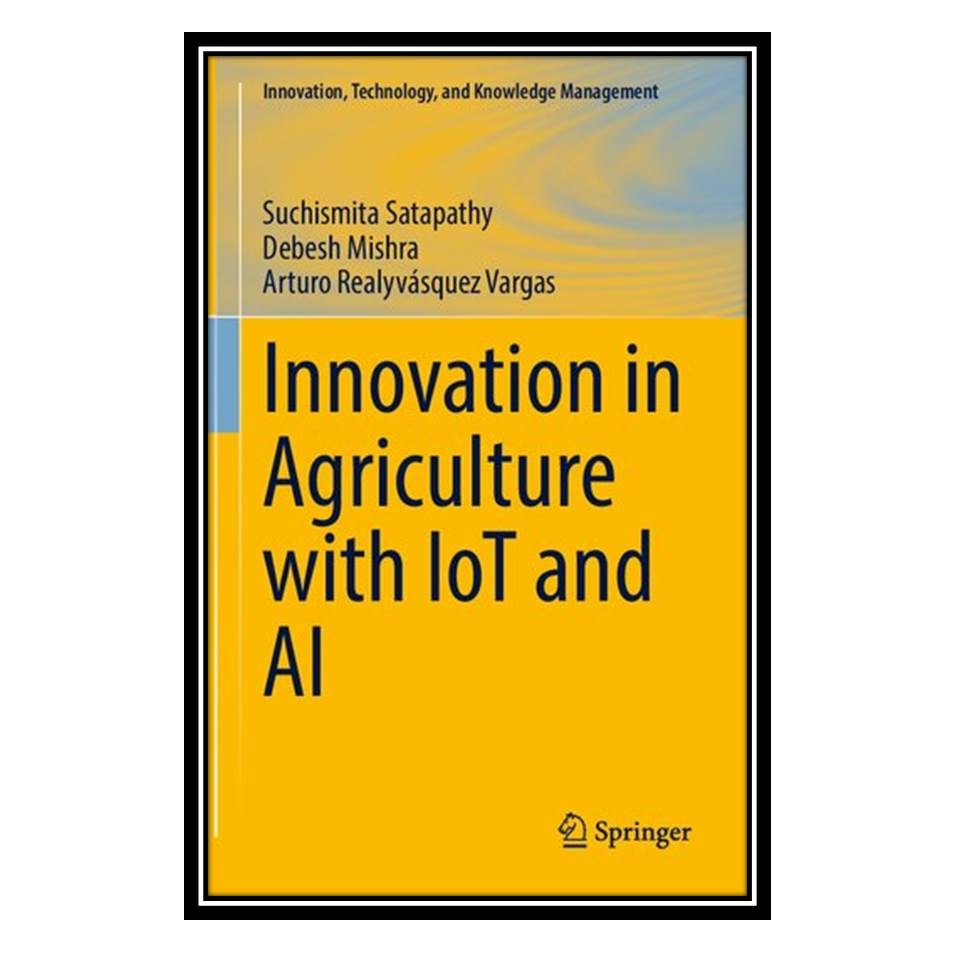 کتاب Innovation in Agriculture with IoT and AI