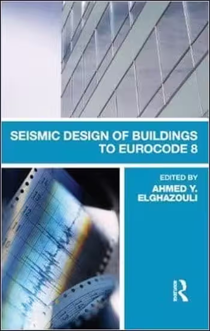 󾕇 Elghazouli A., Seismic Design of Buildings to Eurocode 8, 2009 - دانلود کتاب های دانشگاهی
