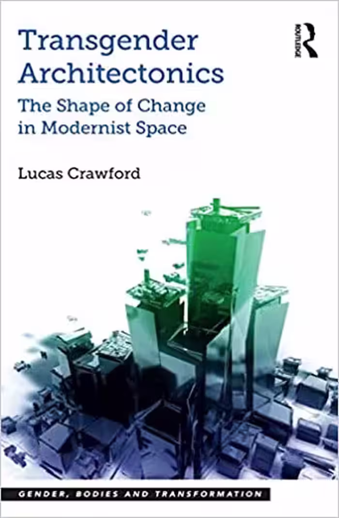 󾕇 دانلود کتاب Transgender Architectonics - The Shape Of Change In Modernist Space, 2016 - دانلود کتاب های دانشگاهی