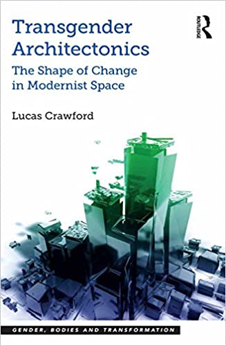  دانلود کتاب Transgender Architectonics - The Shape Of Change In Modernist Space, 2016 - دانلود کتاب های دانشگاهی