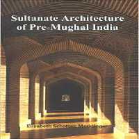 [PDF] دانلود کتاب Sultanate Architecture Of Pre-Mughal India, 2005