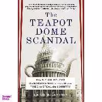 کتاب The Teapot Dome Scandal اثر Laton McCartney انتشارات Random House Trade