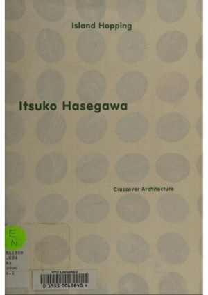 [PDF] دانلود کتاب Itsuko Hasegawa Island Hopping Crossover Architecture, 2000