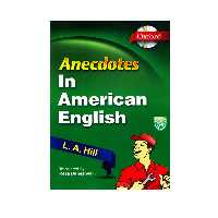 کتاب Anecdotes In American English اثر L.A.Hill انتشارات جنگل 
