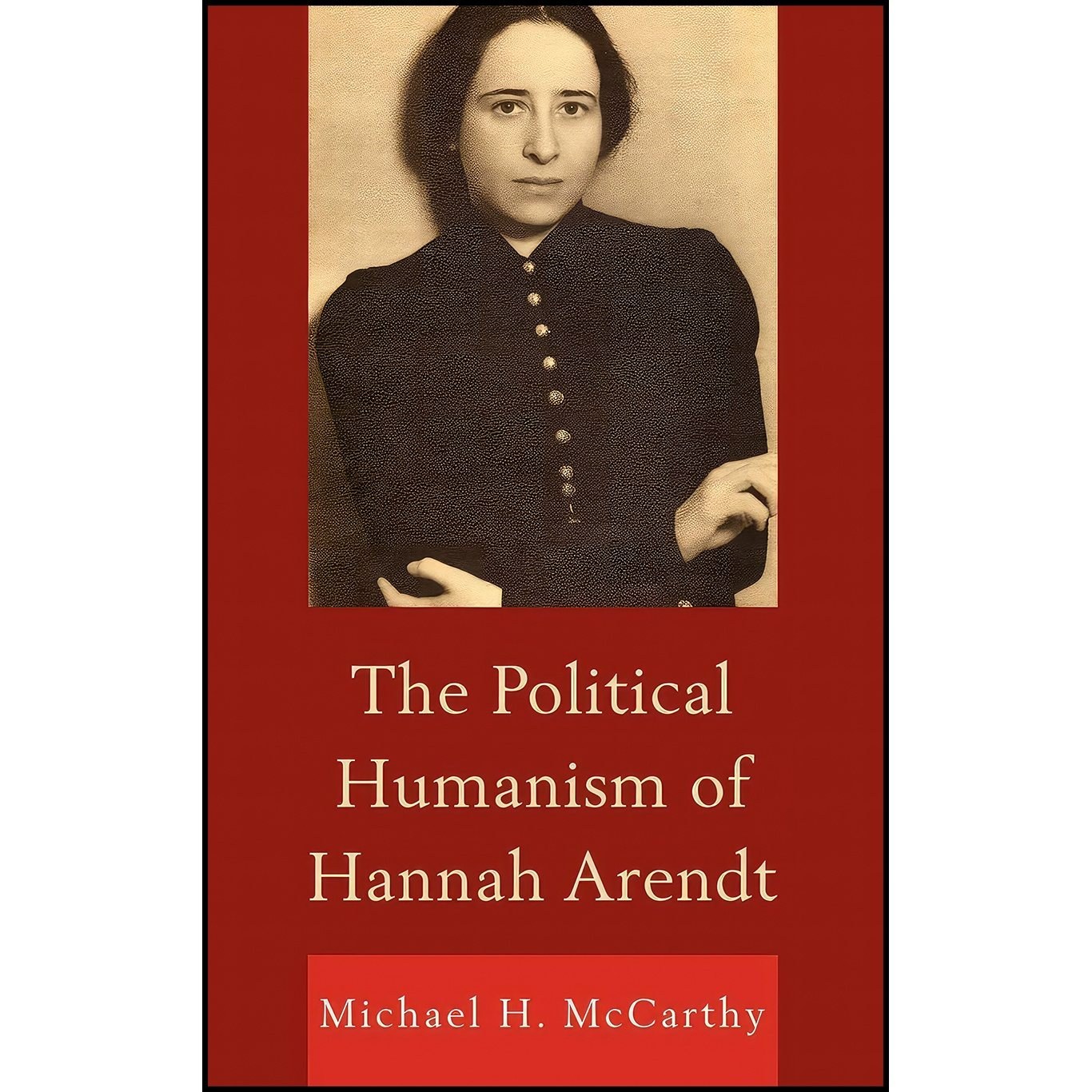کتاب زبان اصلی The Political Humanism of Hannah Arendt اثر Michael H McCarthy