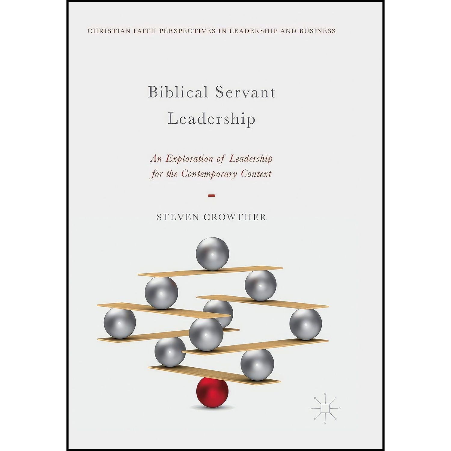 کتاب زبان اصلی Biblical Servant Leadership اثر Steven Crowther