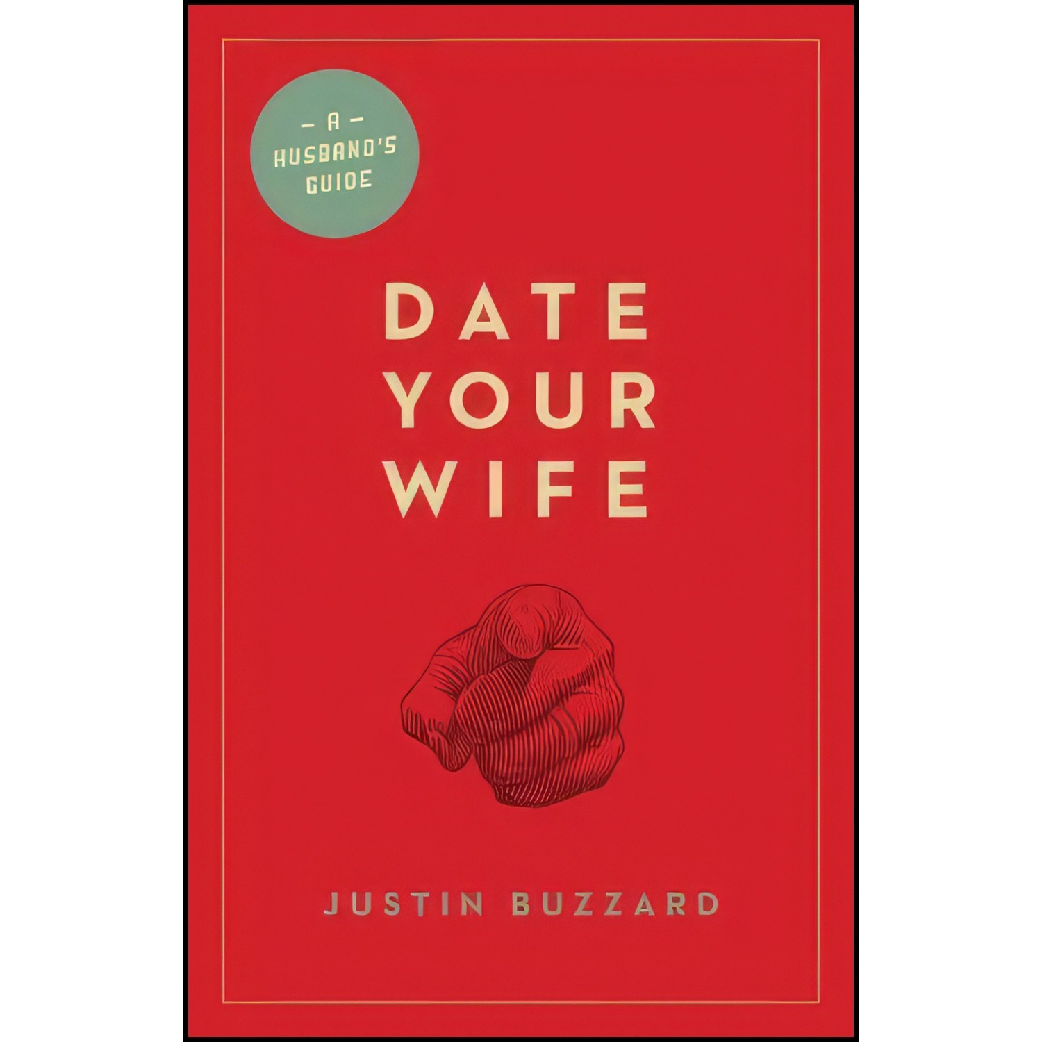 کتاب زبان اصلی Date Your Wife اثر Justin Buzzard