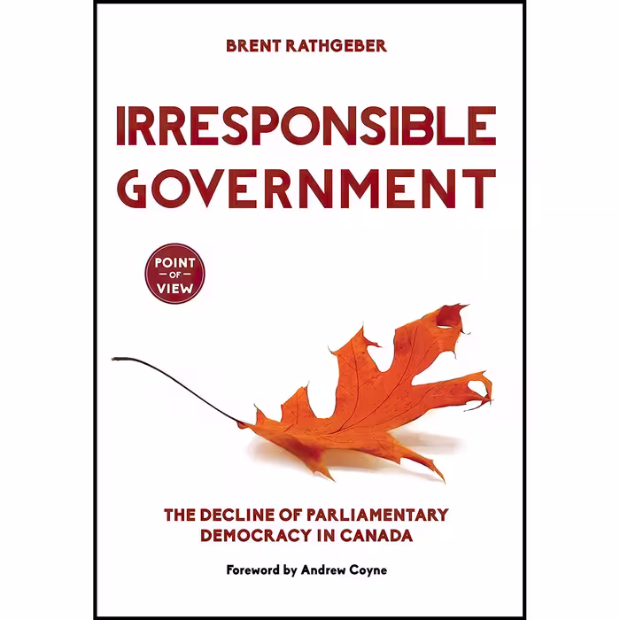 کتاب زبان اصلی Irresponsible Government اثر Brent RathgeberAndrew Coyne