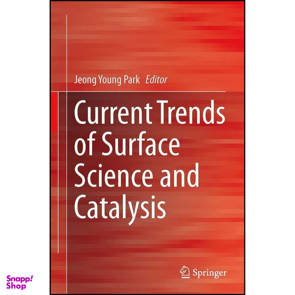کتاب Current Trends of Surface Science and Catalysis اثر Jeong Young Park انتشارات Springer