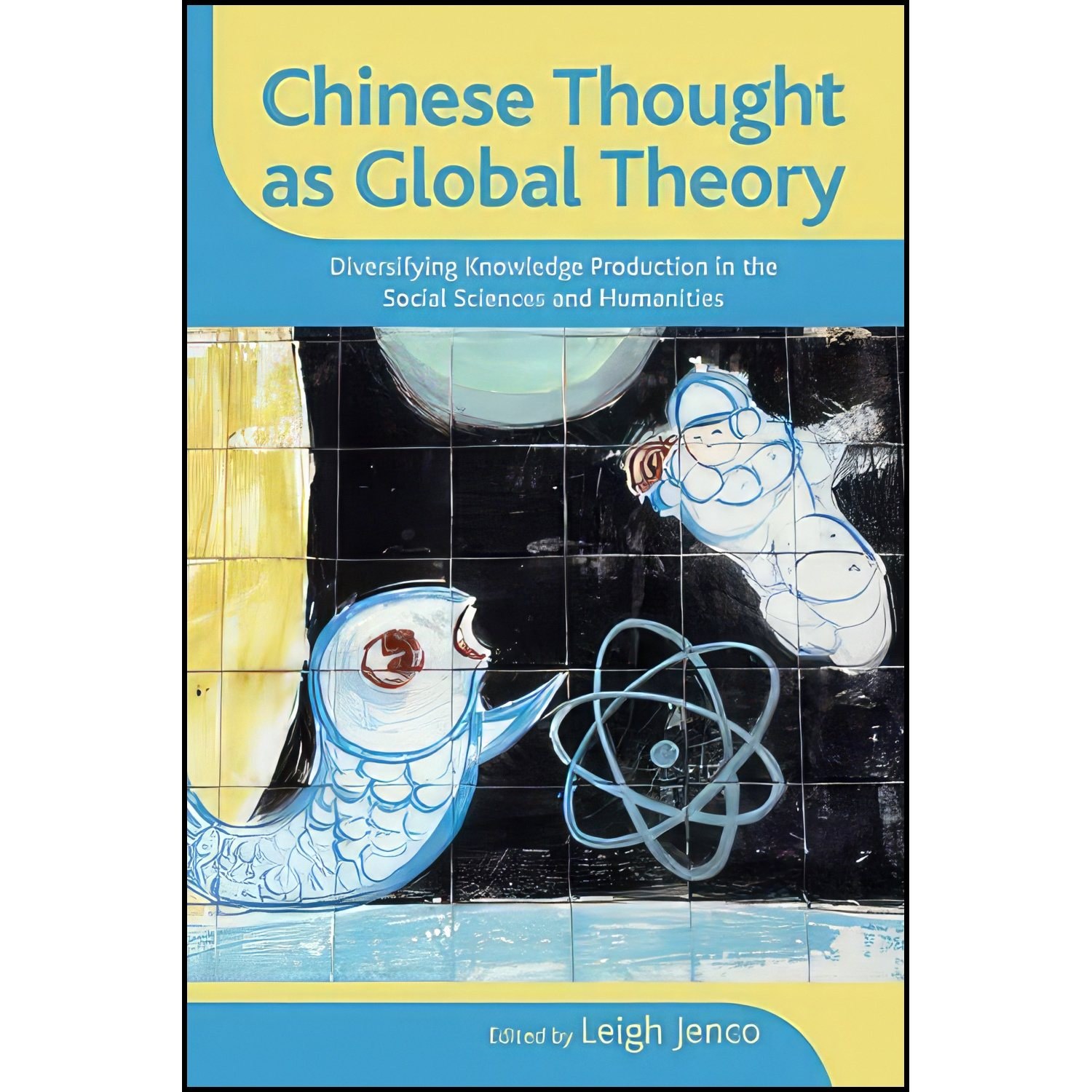 کتاب زبان اصلی Chinese Thought as Global Theory اثر Leigh Jenco