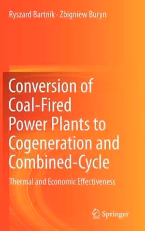 [PDF] دانلود کتاب Conversion Of Coal-Fired Power Plants To Cogeneration And Combined-Cycle - Thermal And Economic Effectiveness, 2011