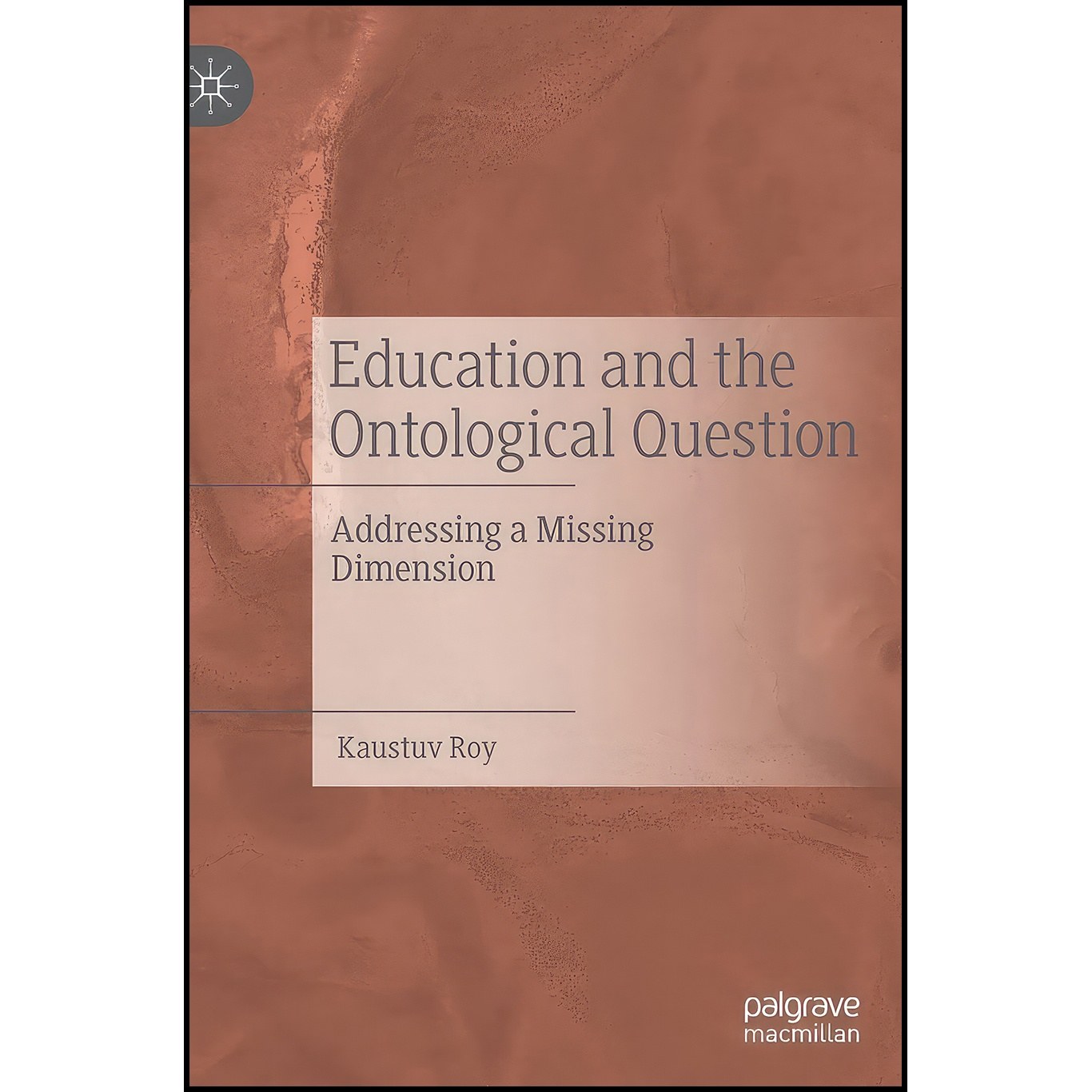 کتاب زبان اصلی Education and the Ontological Question اثر Kaustuv Roy