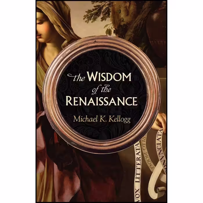 کتاب زبان اصلی The Wisdom of the Renaissance اثر Michael K Kellogg