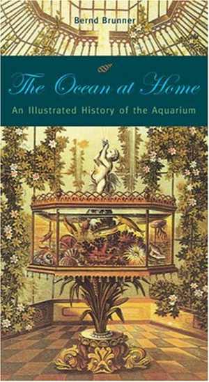 [PDF] دانلود کتاب The Ocean At Home - An Illustrated History Of The Aquarium, 2005
