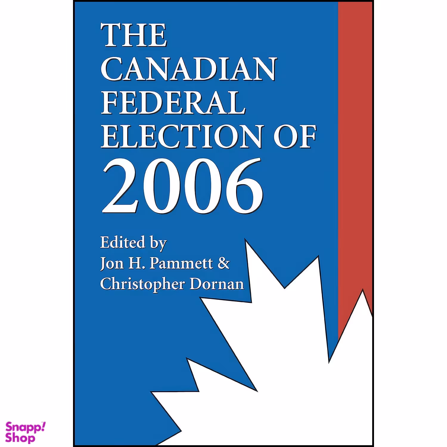 کتاب The Canadian Federal Election of 2006 اثر جمعي از نويسندگان انتشارات Dundurn