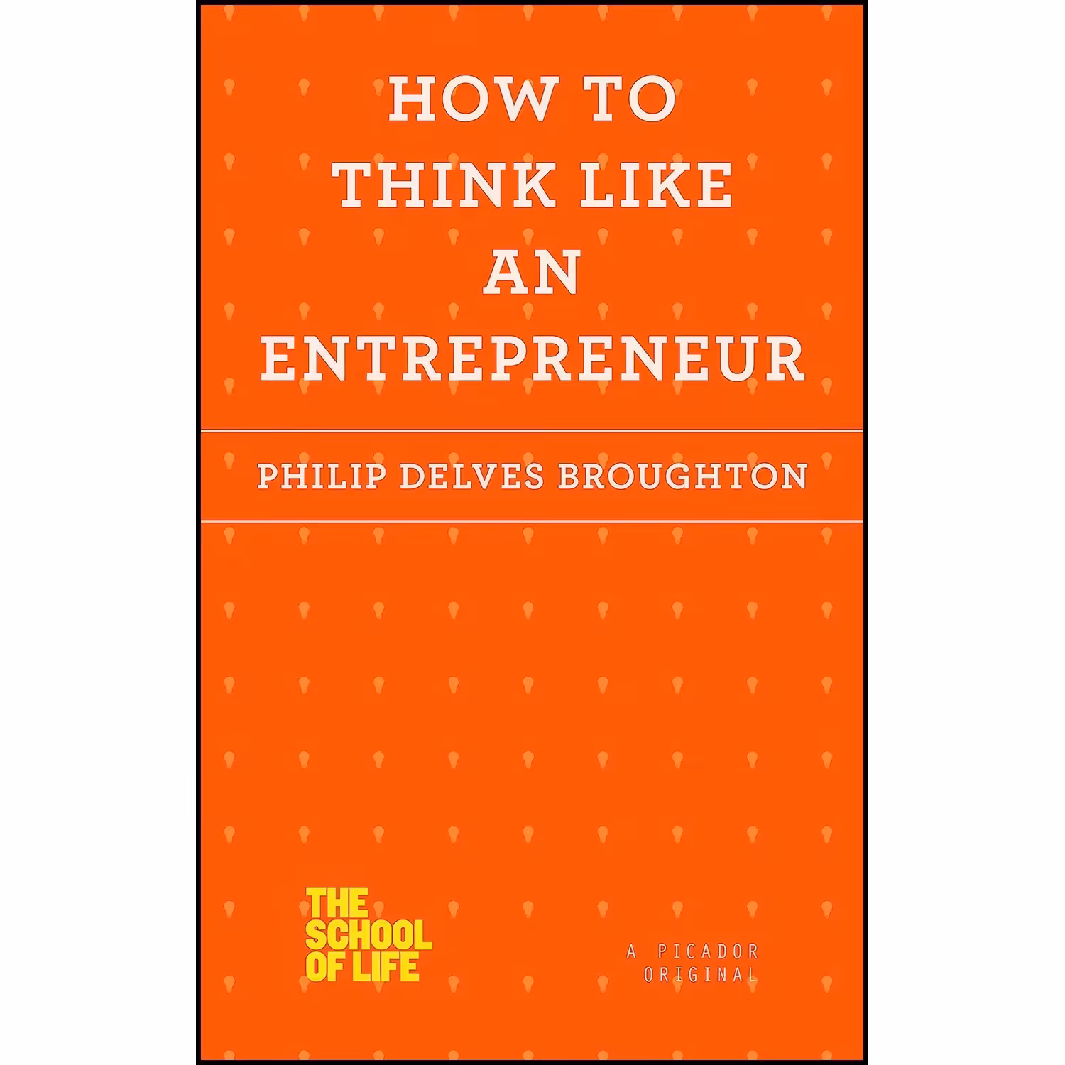 کتاب زبان اصلی How to Think Like an Entrepreneur  اثر Philip Delves Broughton
