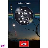 کتاب Your Guide to the 2017 Total Solar Eclipse  اثر Michael E. Bakich انتشارات Springer