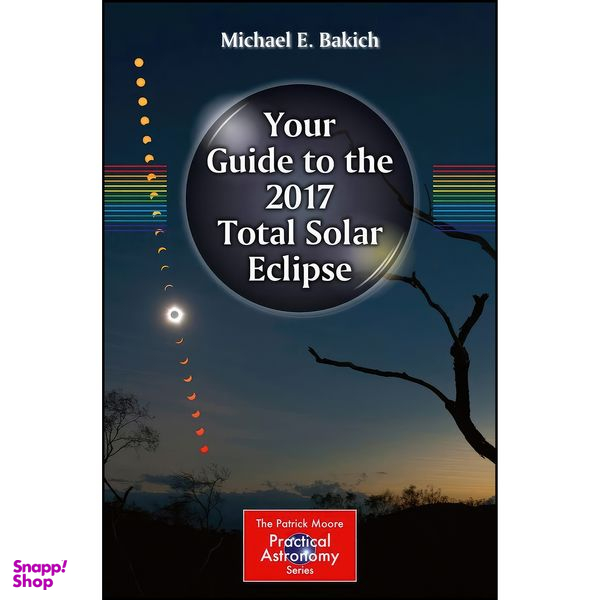 کتاب Your Guide to the 2017 Total Solar Eclipse  اثر Michael E. Bakich انتشارات Springer