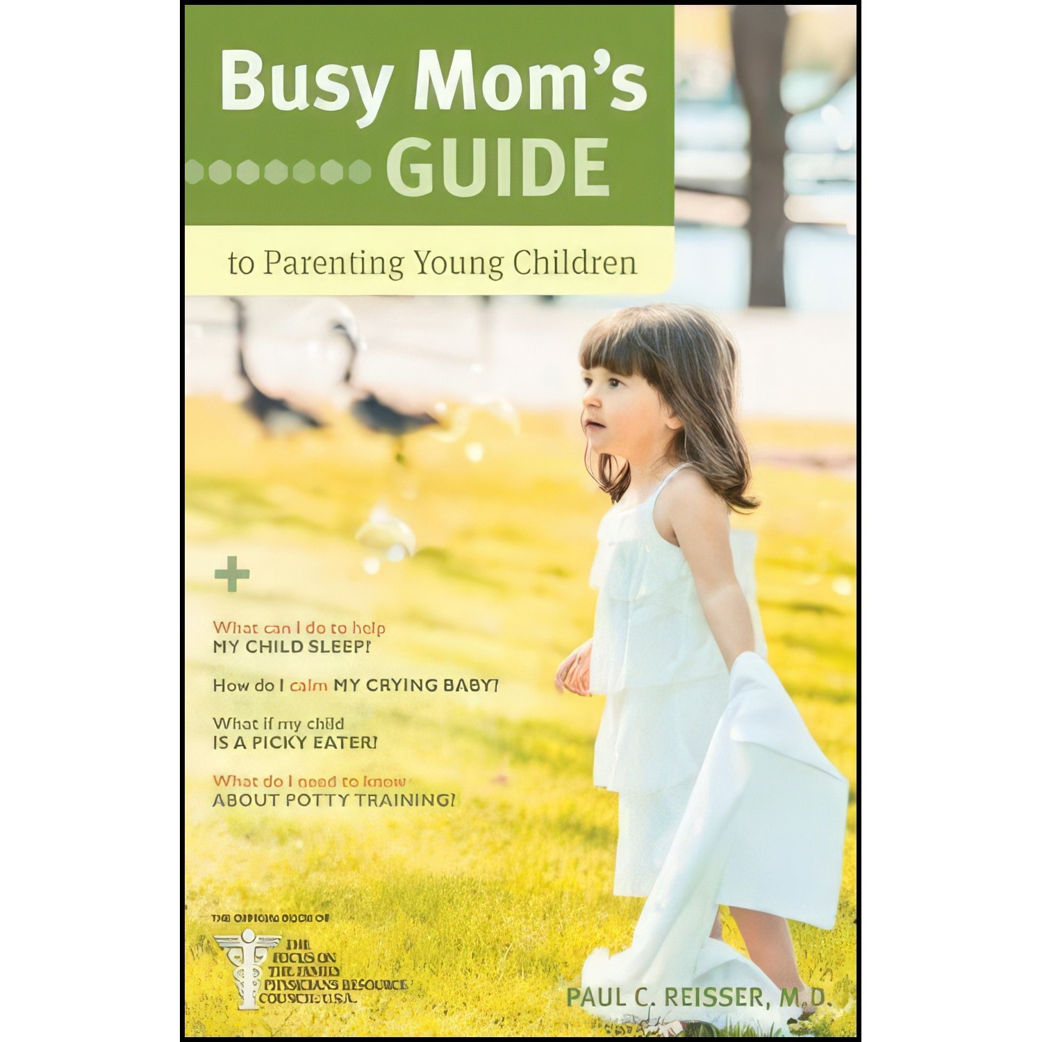 کتاب زبان اصلی Busy Moms Guide to Parenting Young Children اثر Paul C Reisser