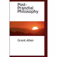 کتاب زبان اصلی PostPrandial Philosophy اثر Grant Allen انتشارات BiblioLife