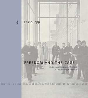 [PDF] دانلود کتاب Freedom And The Cage - Modern Architecture And Psychiatry In Central Europe, 1890 1914, 2017