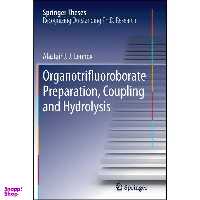 کتاب Organotrifluoroborate Preparation, Coupling and Hydrolysis اثر Alastair J. J. Lennox انتشارات Springer
