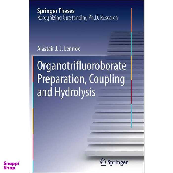 کتاب Organotrifluoroborate Preparation, Coupling and Hydrolysis اثر Alastair J. J. Lennox انتشارات Springer