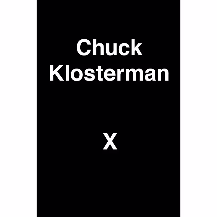 کتاب زبان اصلی Chuck Klosterman X اثر Chuck Klosterman انتشارات Penguin Press