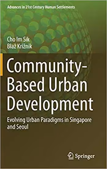 󾕇 دانلود کتاب Community-Based Urban Development - Evolving Urban Paradigms in Singapore and Seoul - دانلود کتاب های دانشگاهی