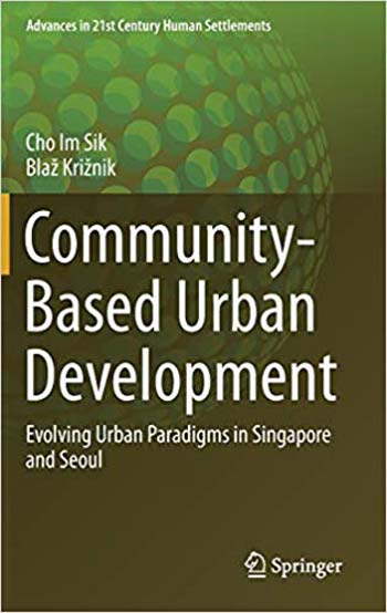  دانلود کتاب Community-Based Urban Development - Evolving Urban Paradigms in Singapore and Seoul - دانلود کتاب های دانشگاهی
