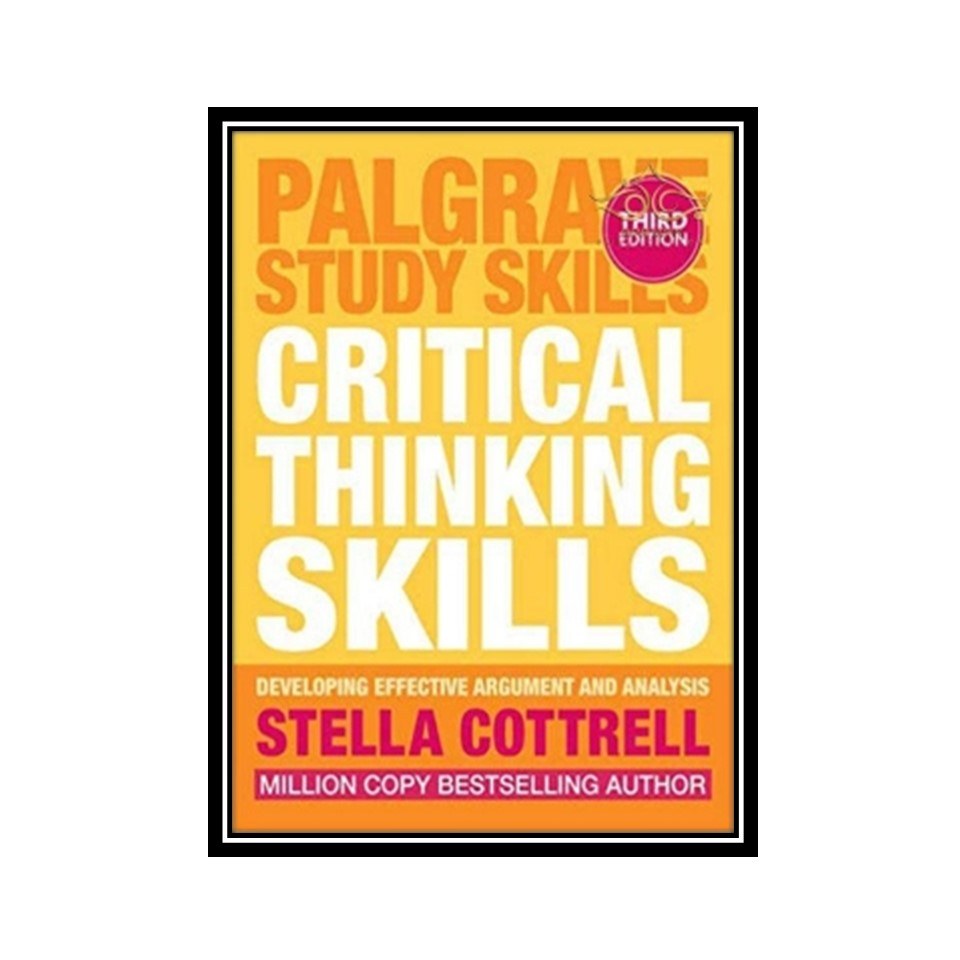 کتاب Critical Thinking Skills- Effective Analysis- Argument and Reflection