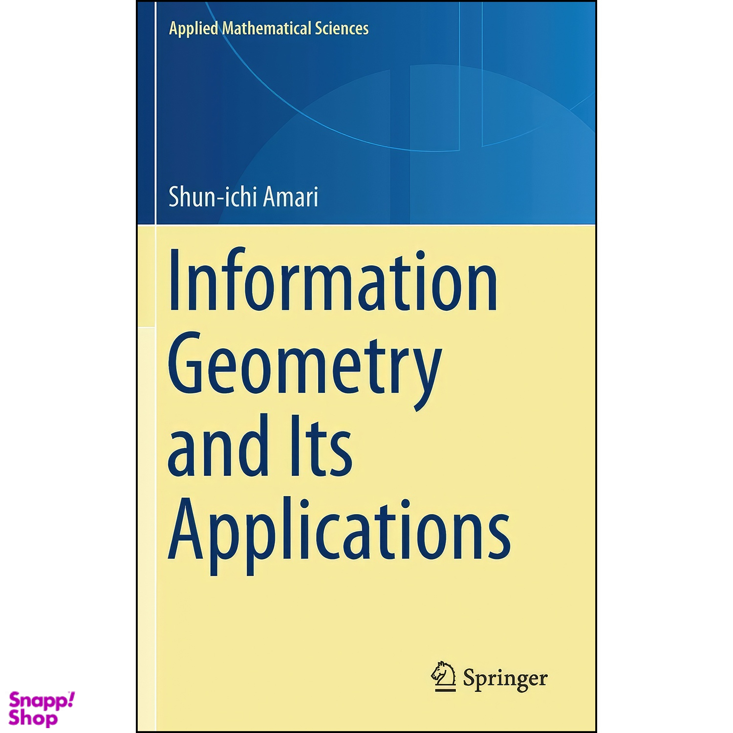 کتاب Information Geometry and Its Applications  اثر Shun-ichi Amari انتشارات Springer