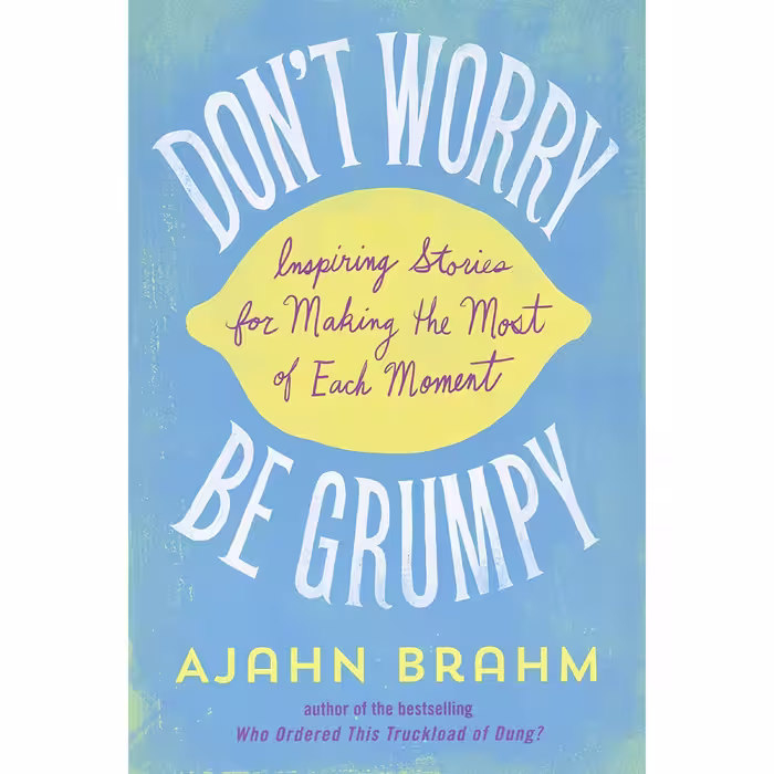 کتاب زبان اصلی Dont Worry Be Grumpy اثر Ajahn Brahm انتشارات Wisdom Publications