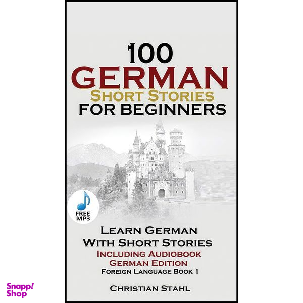 کتاب 100 German Short Stories for Beginners Learn German with Stories اثر Christian Stahl انتشارات Christian Stahl