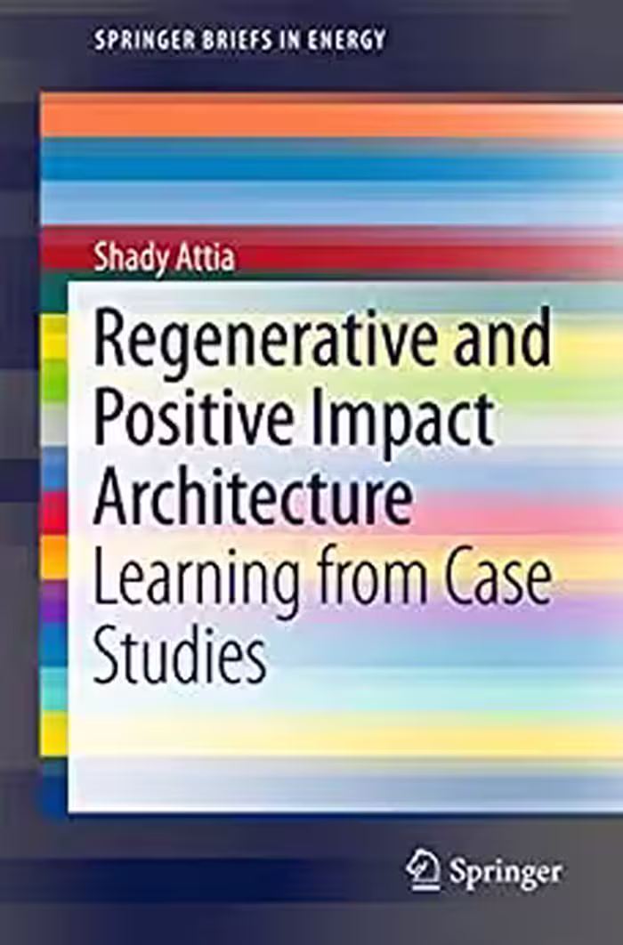 󾕇 دانلود کتاب Regenerative And Positive Impact Architecture - Learning From Case Studies, 2018 - دانلود کتاب های دانشگاهی