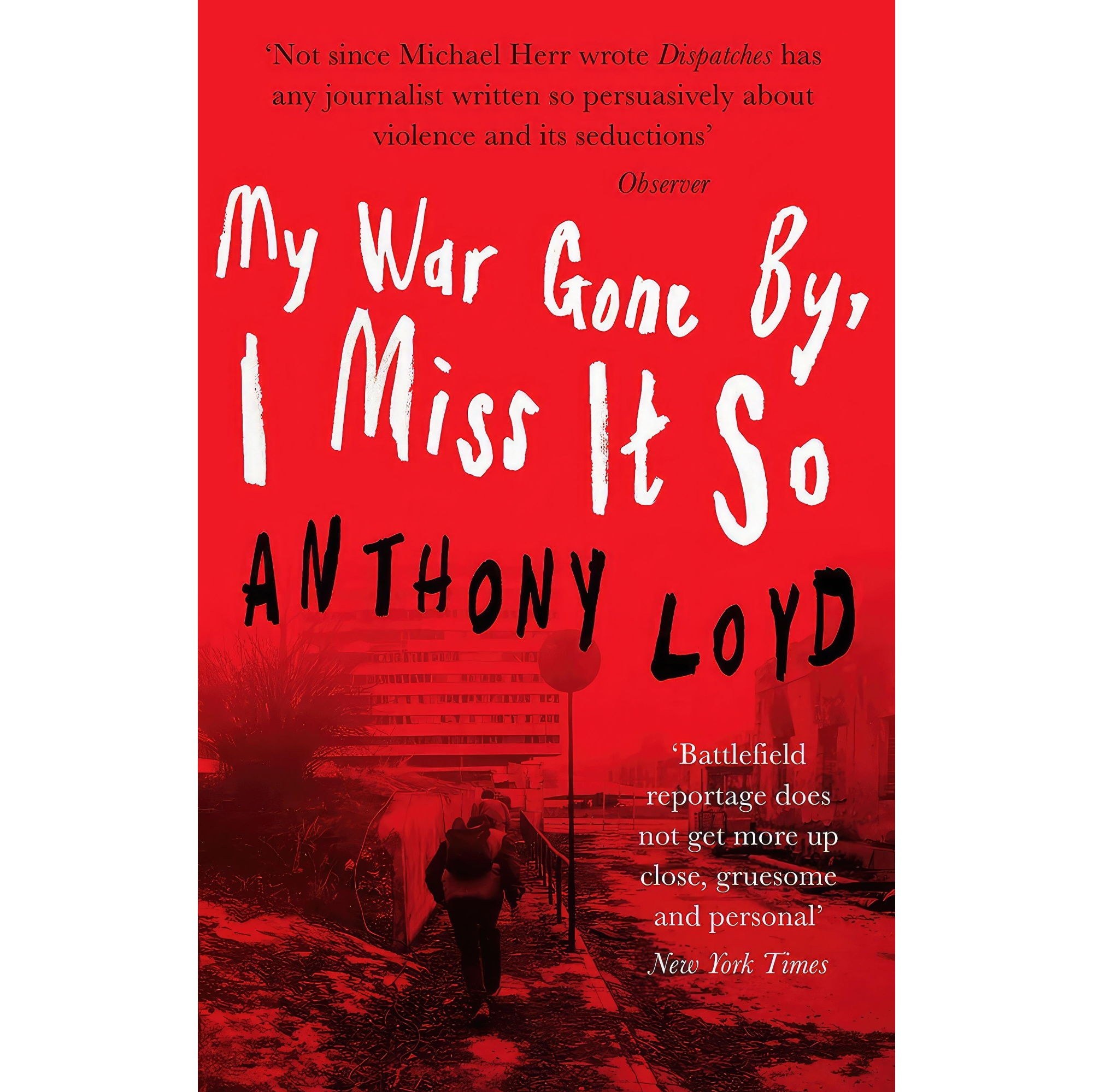 کتاب زبان اصلی My War Gone By I Miss It So اثر Anthony Loyd
