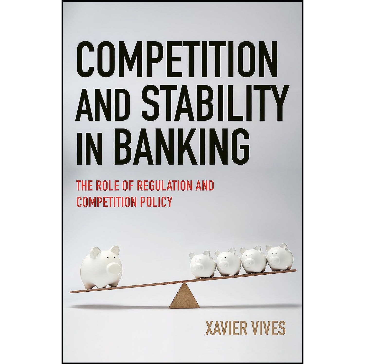 کتاب زبان اصلی Competition and Stability in Banking اثر Xavier Vives