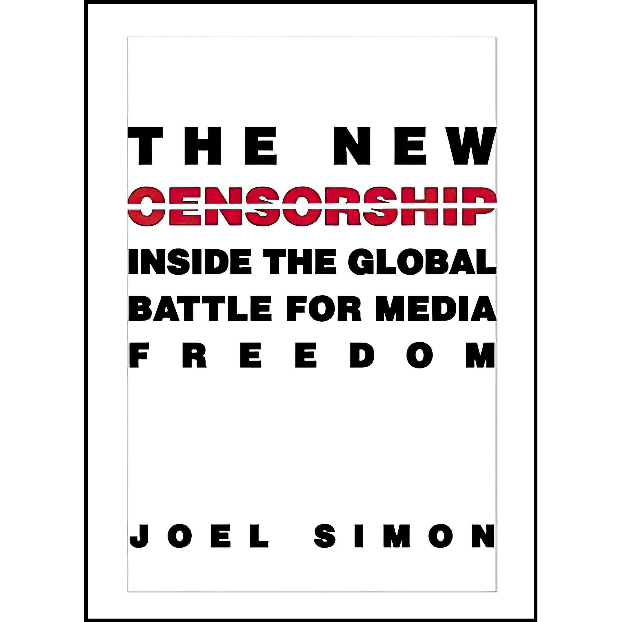 کتاب زبان اصلی The New Censorship اثر Joel Simon