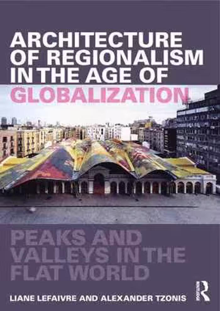 [PDF] دانلود کتاب Architecture Of Regionalism In The Age Of Globalization - Peaks And Valleys In The Flat World, 2011